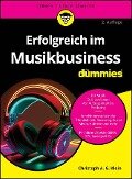 Erfolgreich im Musikbusiness für Dummies - Christoph A. G. Klein