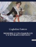 MEMORIE E CONFESSIONI DI UN SOVRANO DEPOSTO - Guglielmo Ferrero
