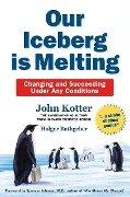 Our Iceberg is Melting - John Kotter, Holger Rathgeber