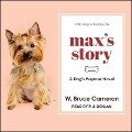 Max's Story Lib/E: A Dog's Purpose Novel - W. Bruce Cameron