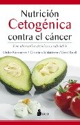 Nutrición cetogénica contra el cáncer - Ulrike Kämmerer, Christina Schlatterer, Gerd Knoll