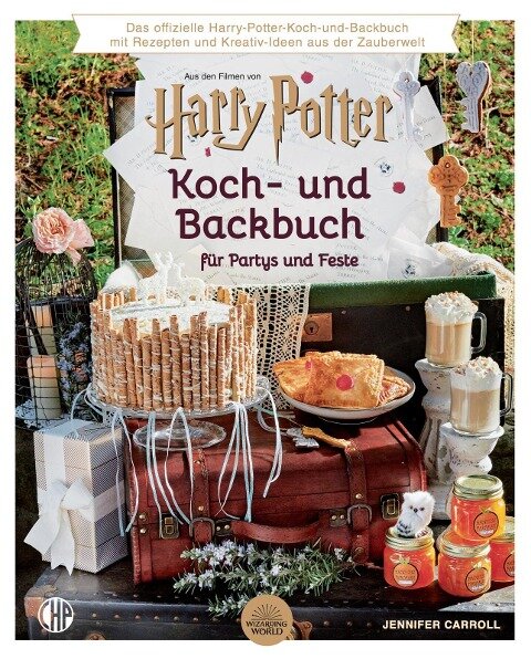 Das offizielle Harry Potter Koch- und Backbuch für Partys und Feste mit Rezepten und Kreativ-Ideen aus der Zauberwelt, - Jennifer Carroll