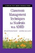 Classroom Management Techniques for Students with ADHD - Roger Pierangelo, George Giuliani