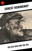 The Old Man and the Sea - Ernest Hemingway