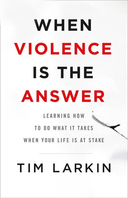 When Violence Is the Answer - Tim Larkin