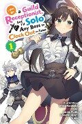I May Be a Guild Receptionist, but I'll Solo Any Boss to Clock Out on Time, Vol. 1 (manga) - Mato Kousaka