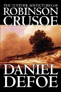 The Further Adventures of Robinson Crusoe by Daniel Defoe, Fiction, Classics - Daniel Defoe
