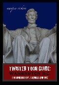 Twisted Tour Guide: Washington D.C.: Shocking History, Scandals and Vice - Marques Vickers