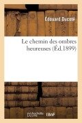 Cover-Bild zum Titel 'Le Chemin Des Ombres Heureuses' von 'Édouard Ducoté'