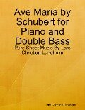 Ave Maria by Schubert for Piano and Double Bass - Pure Sheet Music By Lars Christian Lundholm - Lars Christian Lundholm