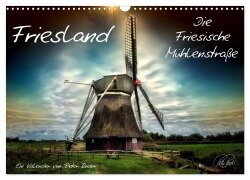 Friesland - Die Friesische Mühlenstraße (Wandkalender 2025 DIN A3 quer), CALVENDO Monatskalender - Peter Roder