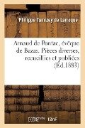 Arnaud de Pontac, Évêque de Bazas. Pièces Diverses - Philippe Tamizey De Larroque