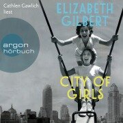 City of Girls - Elizabeth Gilbert