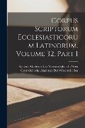 Corpus Scriptorum Ecclesiasticorum Latinorum, Volume 32, part 1 - 
