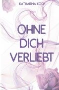 Cover-Bild zum Titel 'Ohne dich verliebt' von 'Katharina Koch'