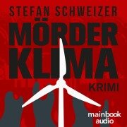 Cover-Bild zum Titel 'Mörderklima' von 'Stefan Schweizer'