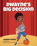Cover-Bild zum Titel 'Dwayne's Big Decision' von 'Jackson Jeffrey, Young Authors Publishing'