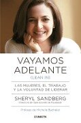 Vayamos adelante (lean in) : las mujeres, el trabajo y la voluntad de liderar - Sheryl Sandberg
