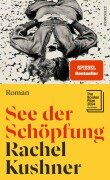 Cover-Bild zum Titel 'See der Schöpfung' von 'Rachel Kushner'