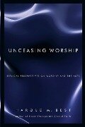 Unceasing Worship - Harold M Best