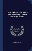 The Knightes Tale, From The Canterbury Tales Of Geoffrey Chaucer - Geoffrey Chaucer