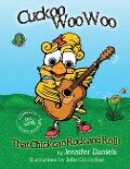 Cuckoo Woowoo: That Chick Can Rock and Roll!: A companion book to Jennifer Daniels' music album, It's Gonna Be a Good Day! - Jennifer Daniels