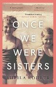 Once We Were Sisters - Sheila Kohler