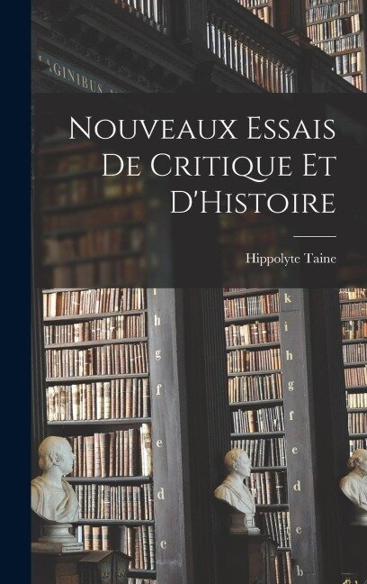 Nouveaux Essais de Critique et D'Histoire - Hippolyte Taine