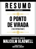 Resumo Estendido - O Ponto De Virada (The Tipping Point) - Baseado No Livro De Malcolm Gladwell - Mentors Library