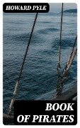 Cover-Bild zum Titel 'Book of Pirates' von 'Howard Pyle'
