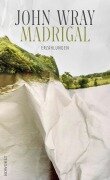 Cover-Bild zum Titel 'Madrigal' von 'John Wray'