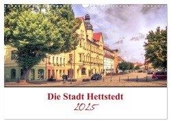 Die Stadt Hettstedt (Wandkalender 2025 DIN A3 quer), CALVENDO Monatskalender - Gierok, Steffen Magic Artist Design