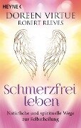 Schmerzfrei leben - Doreen Virtue, Robert Reeves