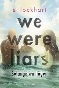 Cover-Bild zum Titel 'We Were Liars. Solange wir lügen. Lügner-Reihe 1 (Auf TikTok gefeierter New-York-Times-Bestseller!)' von 'E. Lockhart'