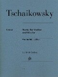 Peter Iljitsch Tschaikowsky - Werke für Violine und Klavier - Peter Iljitsch Tschaikowsky