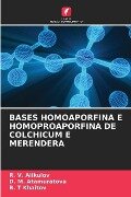 BASES HOMOAPORFINA E HOMOPROAPORFINA DE COLCHICUM E MERENDERA - R. V. Alikulov, D. M. Atamuratova, B. T Khaitov