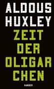 Cover-Bild zum Titel 'Zeit der Oligarchen' von 'Aldous Huxley'