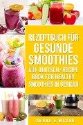Rezeptbuch Für Gesunde Smoothies Auf Deutsch/ Recipe Book For Healthy Smoothies In German - Charlie Mason