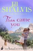 Cover-Bild zum Titel 'Then Came You' von 'Jill Shalvis'