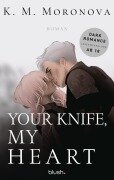 Cover-Bild zum Titel 'Your Knife, My Heart' von 'K M Moronova'