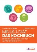 Minus-1-Diät - Das Kochbuch - Ronald P. Schweppe, Julia Bollwein, Aljoscha A. Long