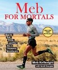 Meb for Mortals: How to Run, Think, and Eat Like a Champion Marathoner - Meb Keflezighi, Scott Douglas