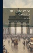 Cover-Bild zum Titel 'The History of Bavaria: From the First Ages, to This Present Year, 1706. Collected From the Best Ancient Historians, and the Faithfullest Mode' von ''