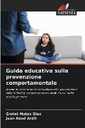 Guida educativa sulla prevenzione comportamentale - Gretel Matos Díaz, Juan Abad Ardit