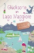 Glücksorte am Lago Maggiore - Dagmar Beckmann, Christoph Potting