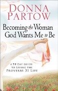 Becoming the Woman God Wants Me to Be - Donna Partow