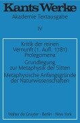 Kritik der reinen Vernunft (1. Aufl. 1781). Prolegomena. Grundlegung zur Metaphysik der Sitten. Metaphysische Anfangsgründe der Naturwissenschaften - Immanuel Kant