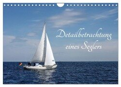 Detailbetrachtung eines Seglers (Wandkalender 2025 DIN A4 quer), CALVENDO Monatskalender - Tanja Riedel