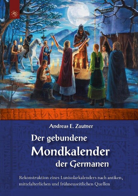 Der gebundene Mondkalender der Germanen - Andreas E. Zautner