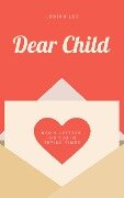 Cover-Bild zum Titel 'Dear Child: God's Letters for You in Trying Times' von 'Josiah Lee'